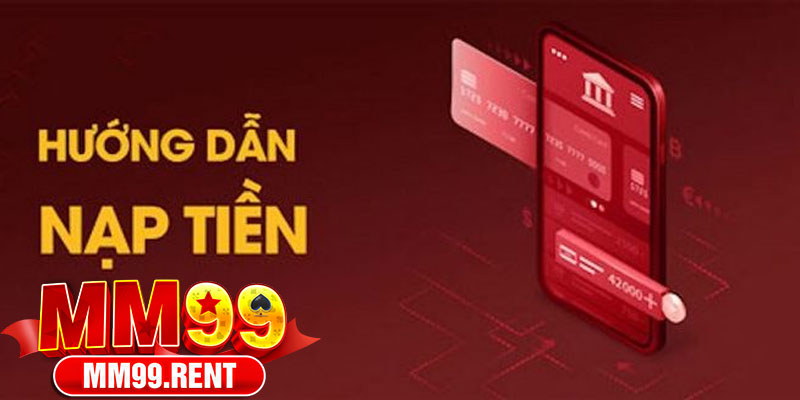 Các Hình Thức Nạp Tiền MM99 Phổ Biến