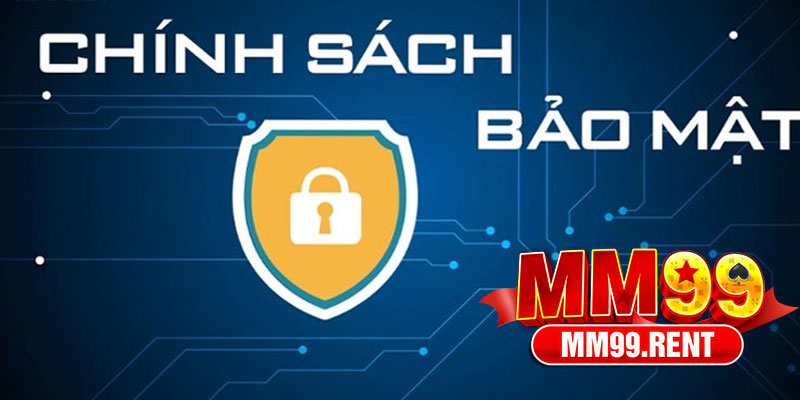 Chính Sách Bảo Mật tại MM99 – An Toàn Tuyệt Đối 3 Chính Sách Bảo Mật tại MM99 – An Toàn Tuyệt Đối